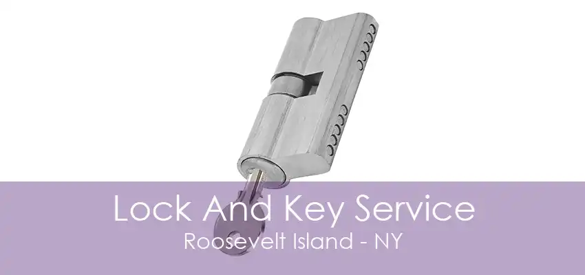 Lock And Key Service Roosevelt Island - NY