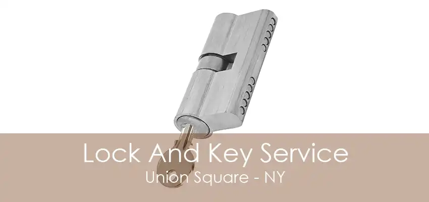 Lock And Key Service Union Square - NY