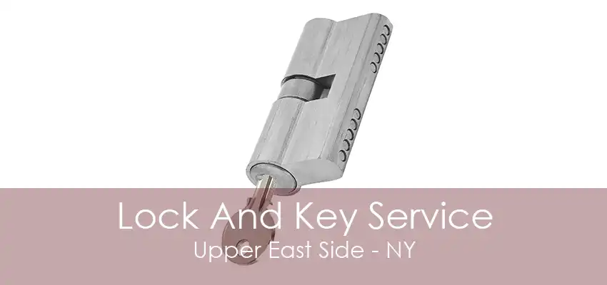 Lock And Key Service Upper East Side - NY