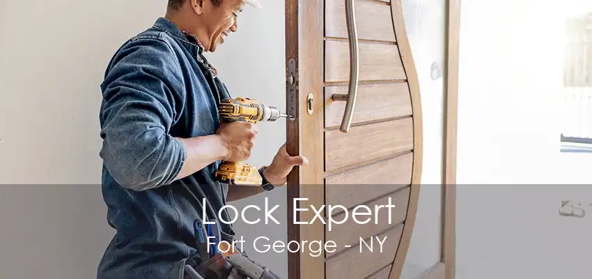 Lock Expert Fort George - NY