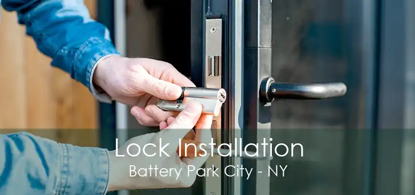 Lock Installation Battery Park City - NY