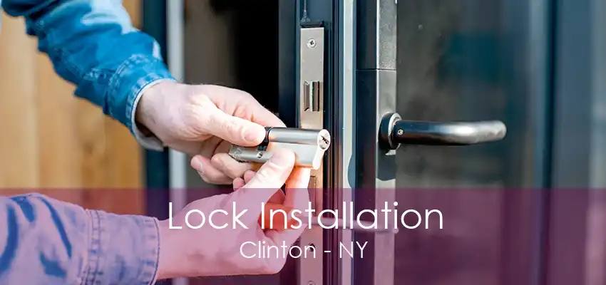 Lock Installation Clinton - NY