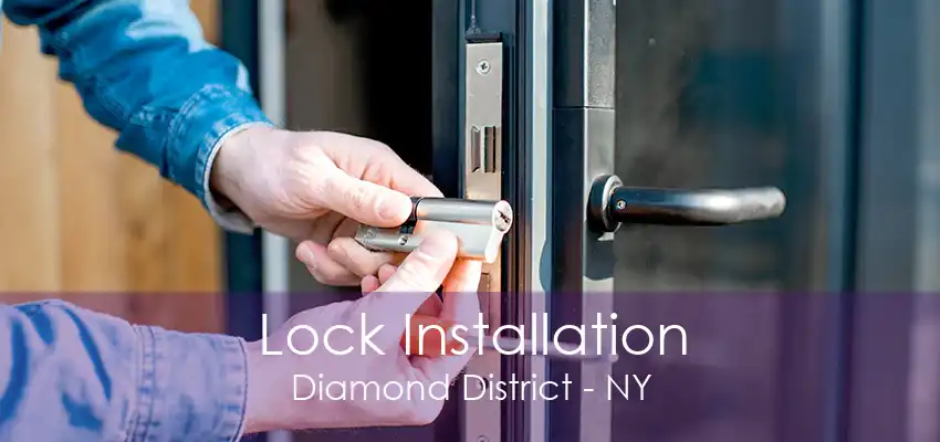 Lock Installation Diamond District - NY