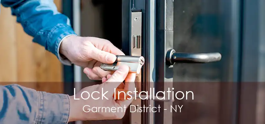 Lock Installation Garment District - NY