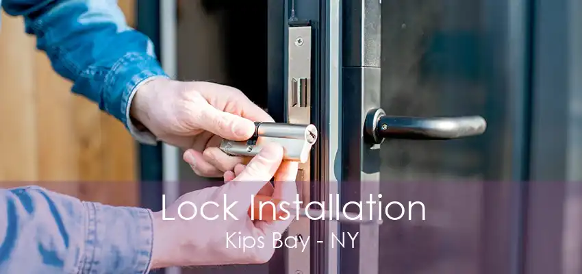 Lock Installation Kips Bay - NY