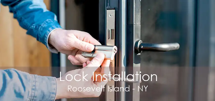 Lock Installation Roosevelt Island - NY