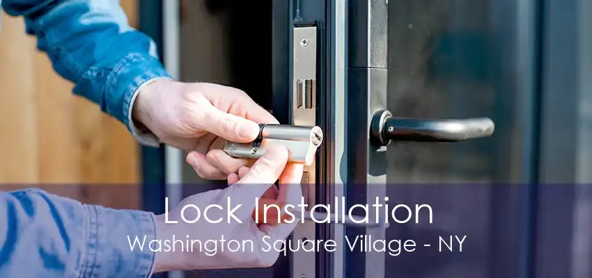 Lock Installation Washington Square Village - NY