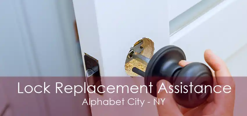 Lock Replacement Assistance Alphabet City - NY