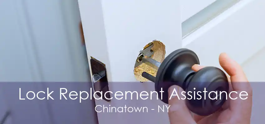 Lock Replacement Assistance Chinatown - NY