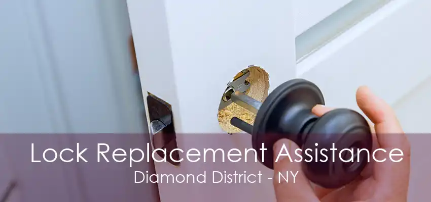 Lock Replacement Assistance Diamond District - NY