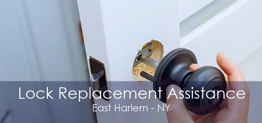 Lock Replacement Assistance East Harlem - NY