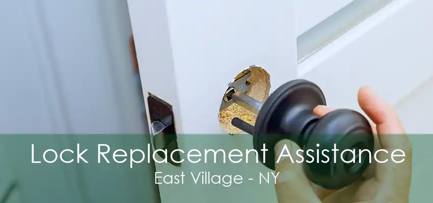 Lock Replacement Assistance East Village - NY