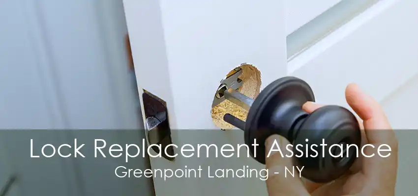 Lock Replacement Assistance Greenpoint Landing - NY