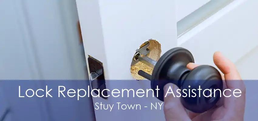 Lock Replacement Assistance Stuy Town - NY