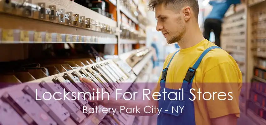 Locksmith For Retail Stores Battery Park City - NY