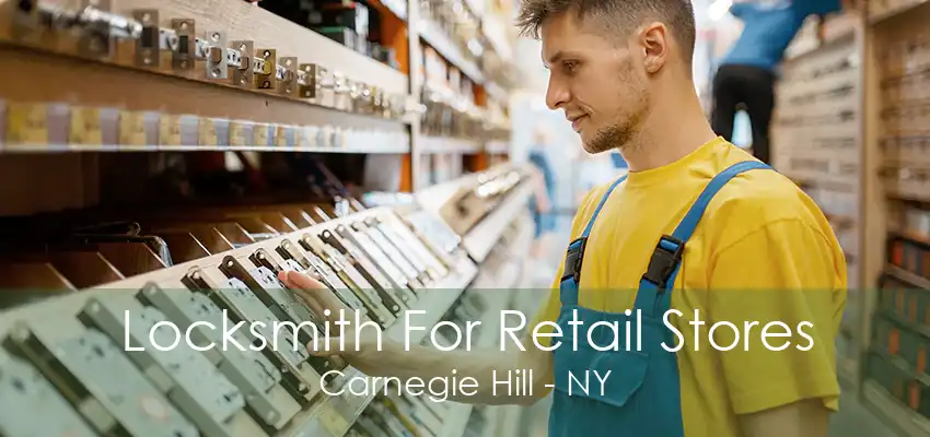 Locksmith For Retail Stores Carnegie Hill - NY