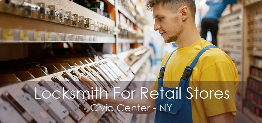 Locksmith For Retail Stores Civic Center - NY