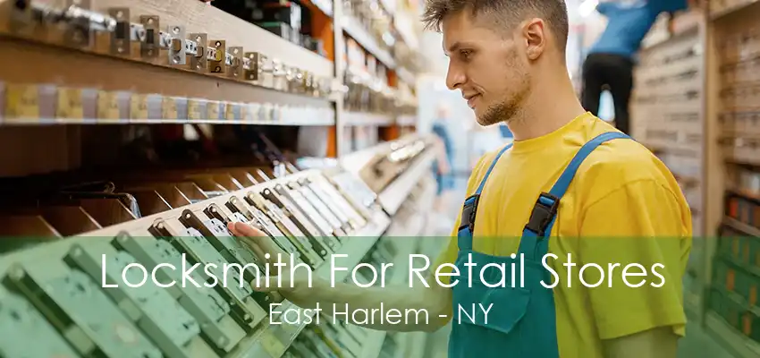 Locksmith For Retail Stores East Harlem - NY