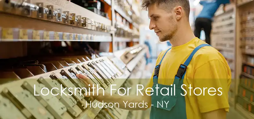 Locksmith For Retail Stores Hudson Yards - NY