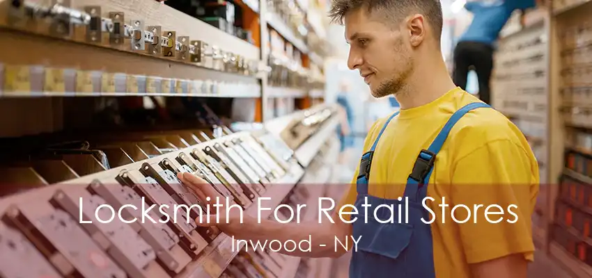 Locksmith For Retail Stores Inwood - NY