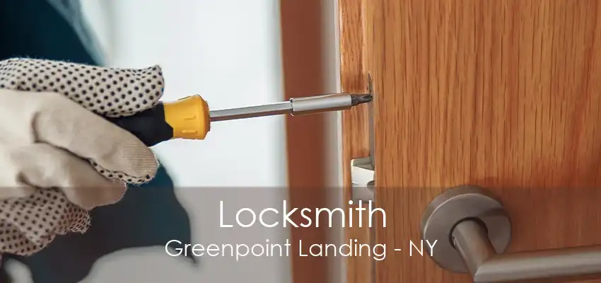 Locksmith Greenpoint Landing - NY