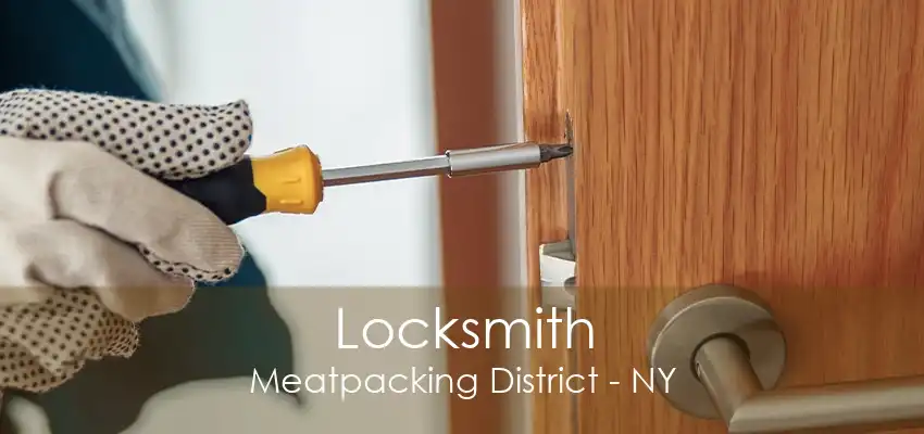 Locksmith Meatpacking District - NY