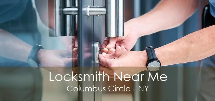 Locksmith Near Me Columbus Circle - NY