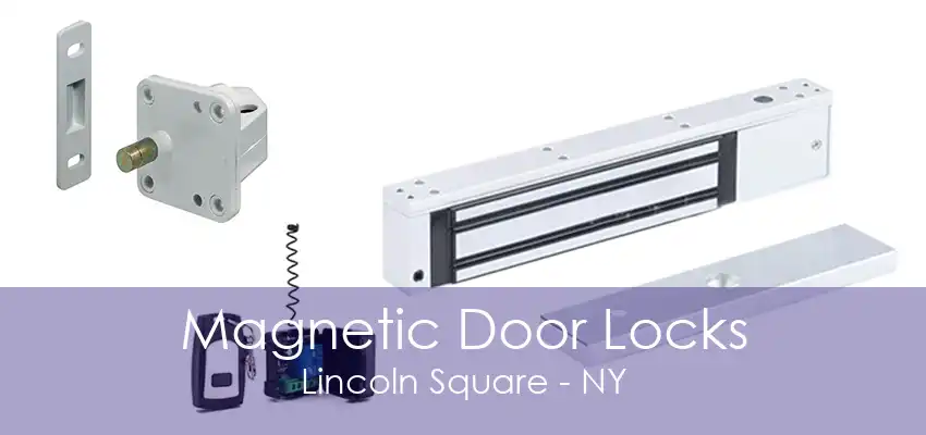 Magnetic Door Locks Lincoln Square - NY