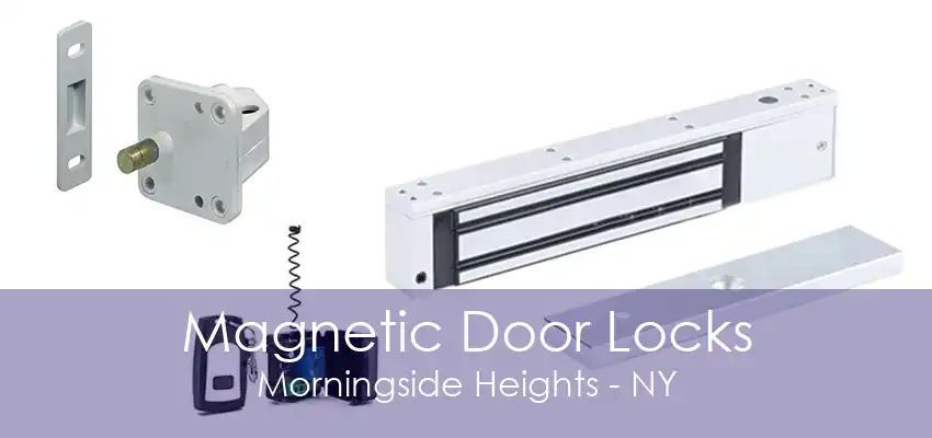 Magnetic Door Locks Morningside Heights - NY