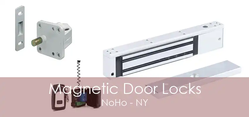 Magnetic Door Locks NoHo - NY