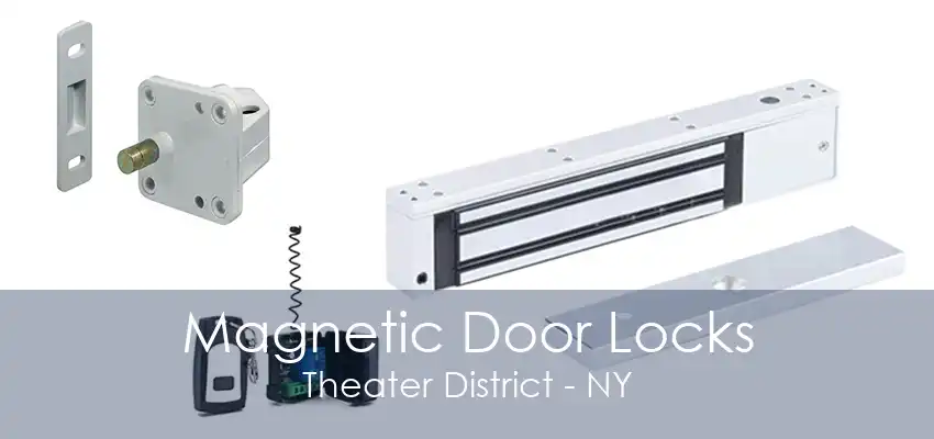 Magnetic Door Locks Theater District - NY