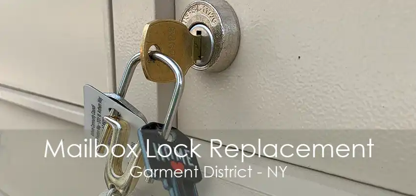 Mailbox Lock Replacement Garment District - NY