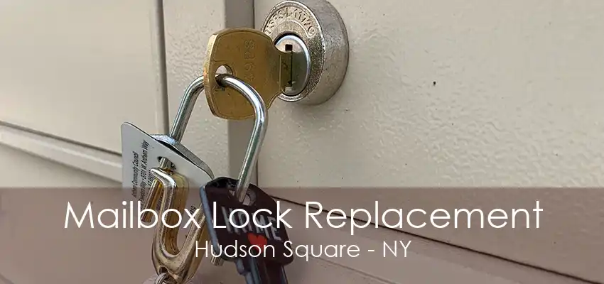 Mailbox Lock Replacement Hudson Square - NY