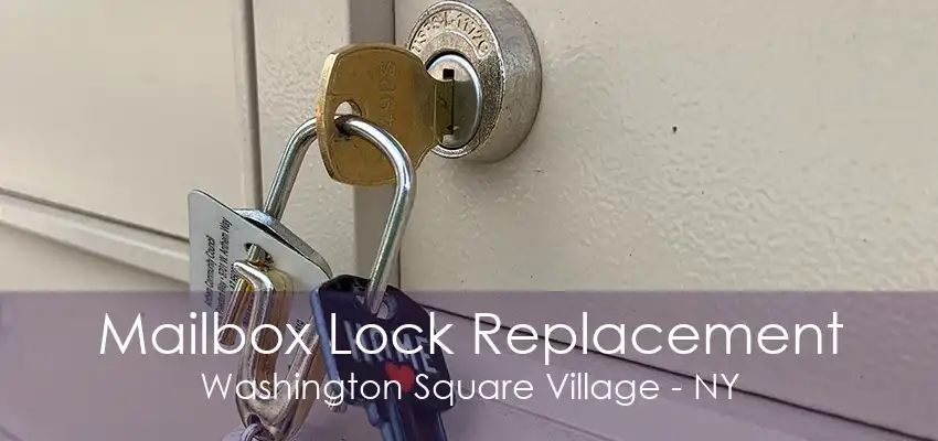 Mailbox Lock Replacement Washington Square Village - NY