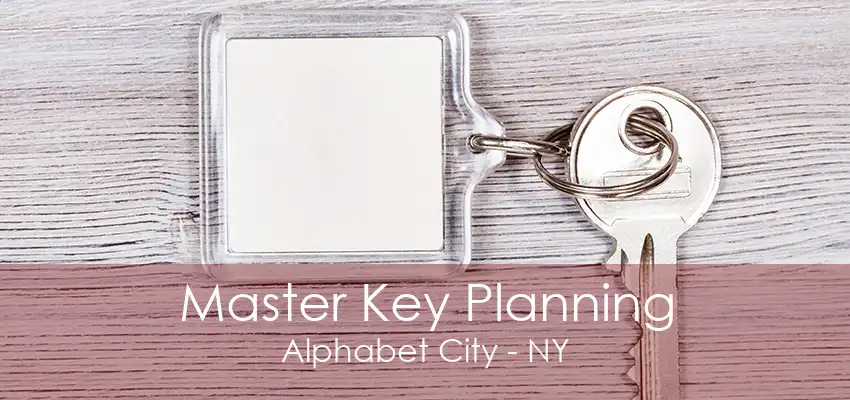 Master Key Planning Alphabet City - NY