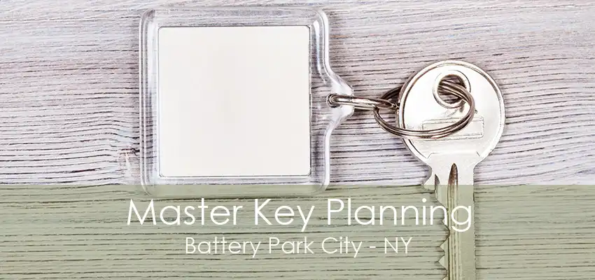 Master Key Planning Battery Park City - NY