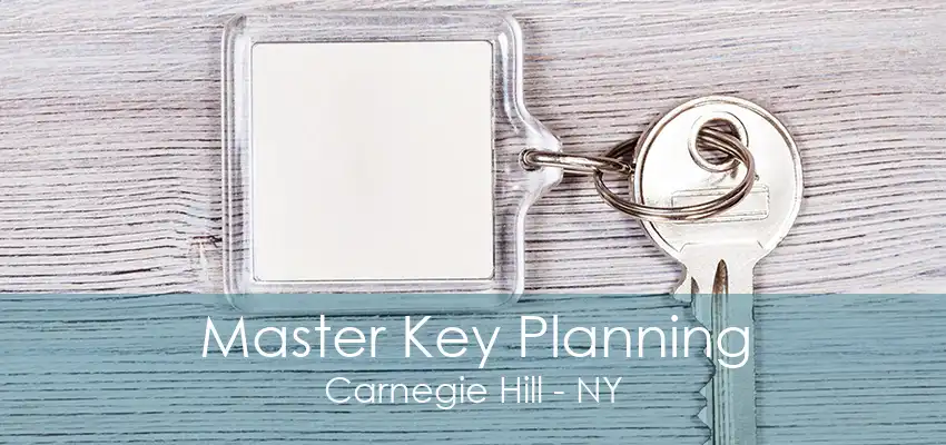 Master Key Planning Carnegie Hill - NY