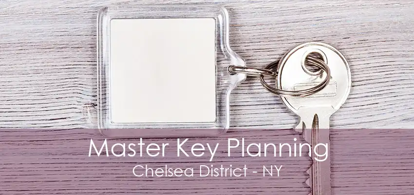 Master Key Planning Chelsea District - NY