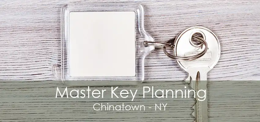 Master Key Planning Chinatown - NY