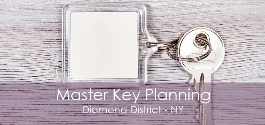 Master Key Planning Diamond District - NY