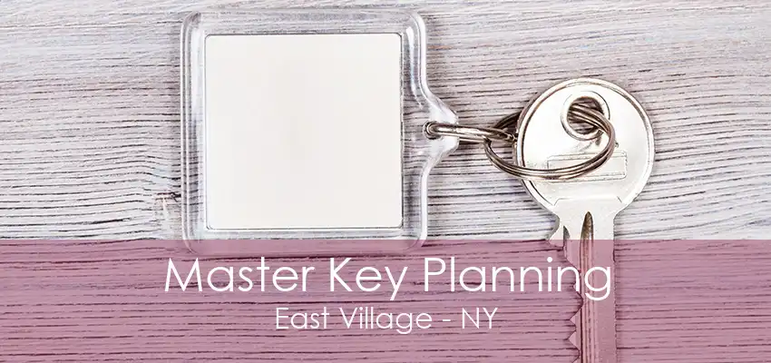 Master Key Planning East Village - NY