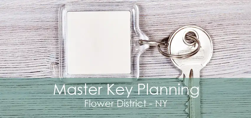 Master Key Planning Flower District - NY