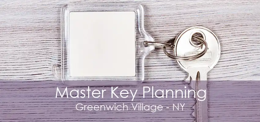 Master Key Planning Greenwich Village - NY