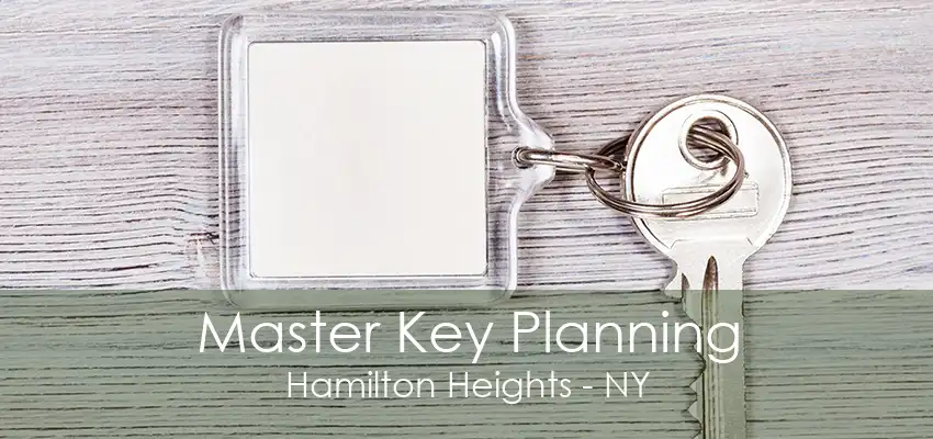 Master Key Planning Hamilton Heights - NY