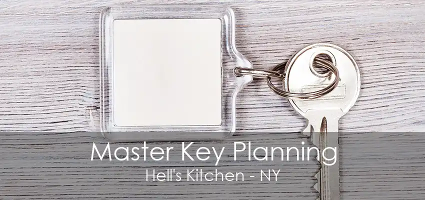 Master Key Planning Hell's Kitchen - NY