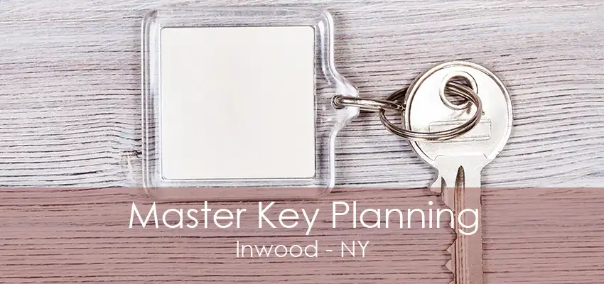 Master Key Planning Inwood - NY