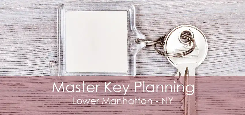 Master Key Planning Lower Manhattan - NY