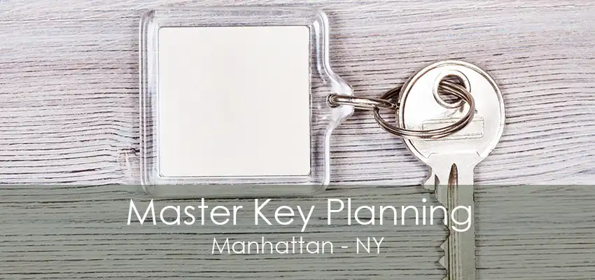 Master Key Planning Manhattan - NY