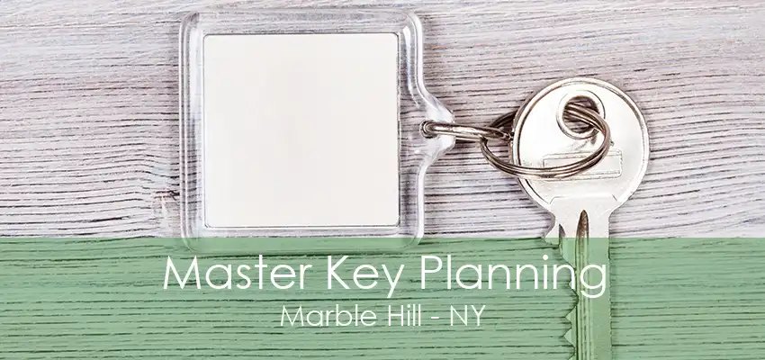 Master Key Planning Marble Hill - NY