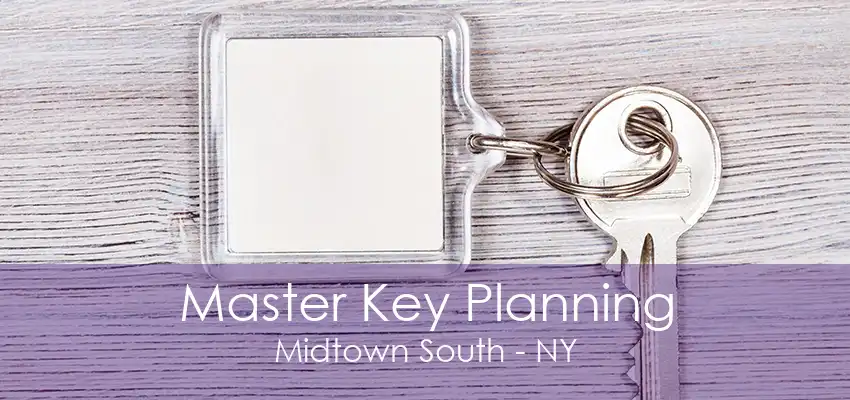 Master Key Planning Midtown South - NY